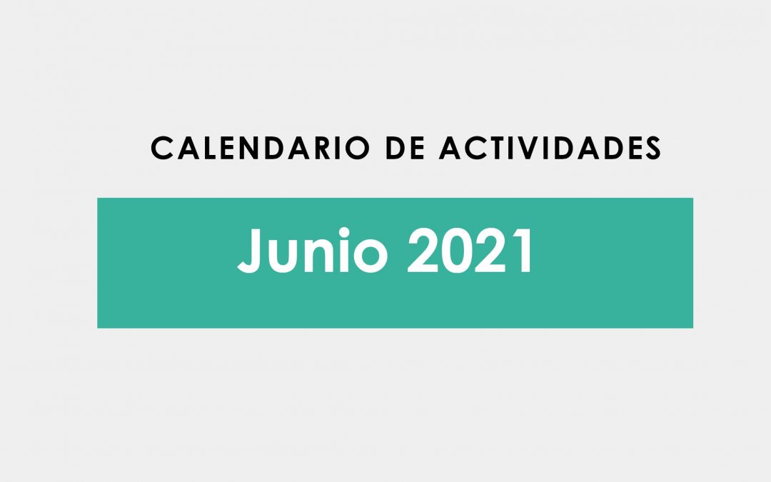 Conoce las actividades del mes de Junio 2021