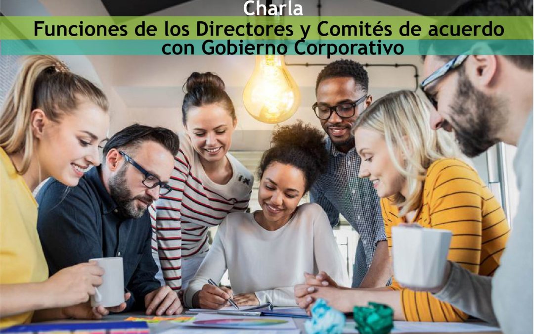 Charla: Funciones de los Directores y Comités de acuerdo con Gobierno Corporativo