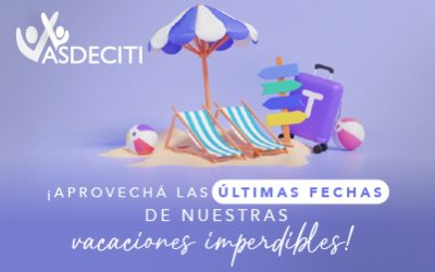 ¡APROVECHÁ LAS ÚLTIMAS FECHAS DE NUESTRAS VACACIONES IMPERDIBLES !