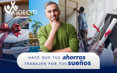 HACÉ QUE TUS AHORROS TRABAJEN POR TUS SUEÑOS