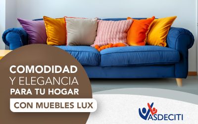 COMODIDAD Y ELEGANCIA PARA TU HOGAR CON MUEBLES LUX