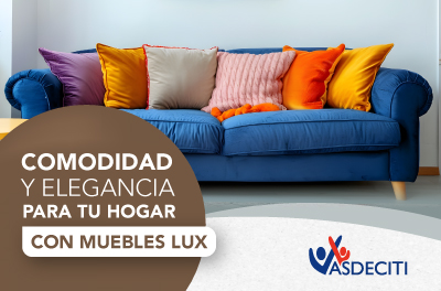COMODIDAD Y ELEGANCIA PARA TU HOGAR CON MUEBLES LUX